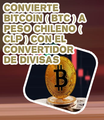 Bitcoin precio peso chileno